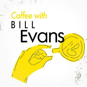 Coffee with Bill Evans